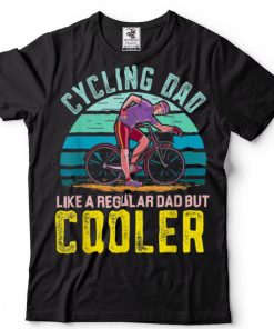 Cycling Dad Like A Normal Dad But Cooler Fathers Day T Shirt (1)