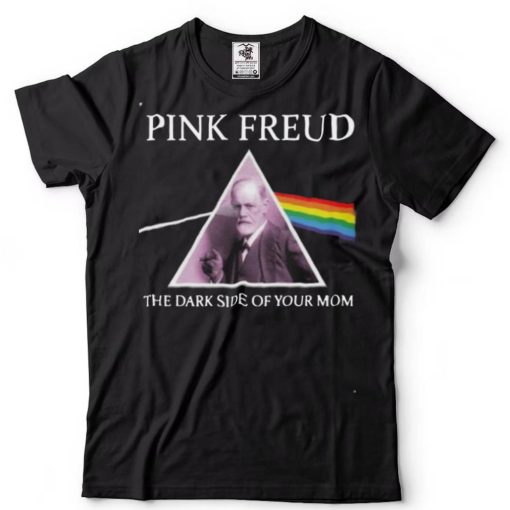 Pink Freud The Dark Side Of Your Mom New Version Unisex T Shirt