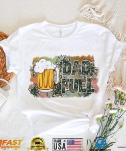 Dad Fuel Military Dad Shirt, Father's Day Gift Shirt