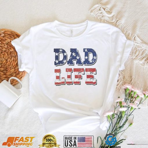Dad Life  Father’s Day American Flag Dad Shirt