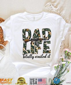 Dad Life Totally Nailed It T Shirt