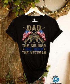 Dad the soldier the hero the veteran shirt