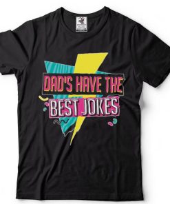 Dads have the best jokes shirt