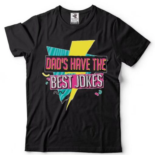 Dads have the best jokes shirt