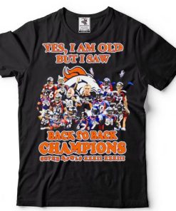 Denver Broncos yes I am old but I saw back to back Champions super bowls signatures shirt