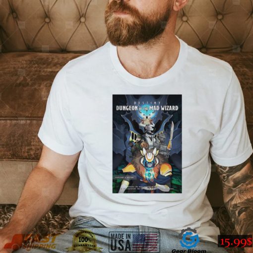 Destiny Dungeon of the Mad Wizard shirt