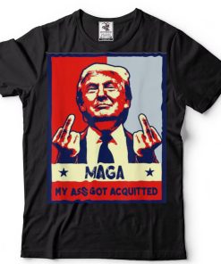 Donald Trump Maga My Ass Got Acquitted shirt