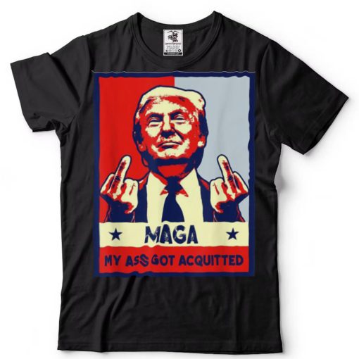 Donald Trump Maga My Ass Got Acquitted shirt