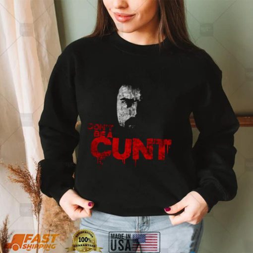 Don´t Be A Cunt Quote Billy Butcher The Boys Tv Show Series Unisex T Shirt