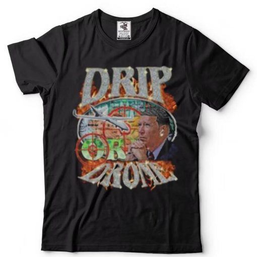 Drip Or Drone Shirt