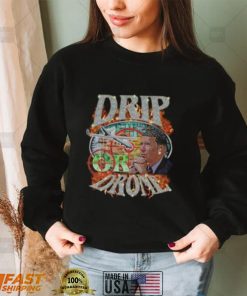 Drip Or Drone Shirt