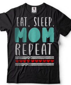 Eat sleep mom repeat T Shirt