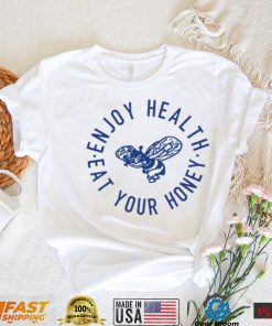 Enjoy Health Eat Your Honey T Shirt