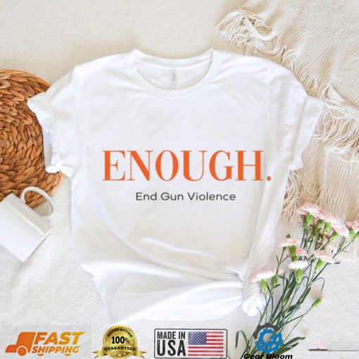 Enough End Gun Violence Reform Social Justice T Shirt
