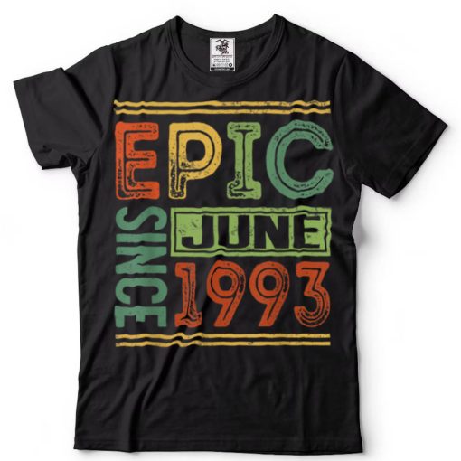 Epic Since June 1993 29 Birthday Apparel Epic Birthday T Shirt