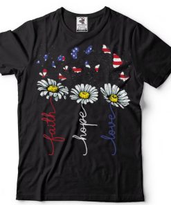 Faith Hope Love 4th July Daisy Flowers Butterflies US Flag T Shirt