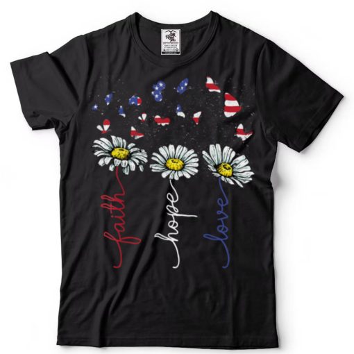 Faith Hope Love 4th July Daisy Flowers Butterflies US Flag T Shirt