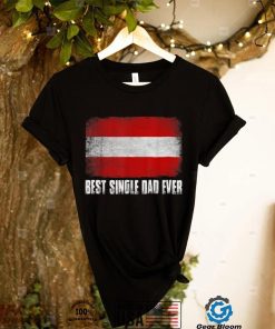 Father’s Day Best Single Dad Ever Distressed Austria Flag T Shirt