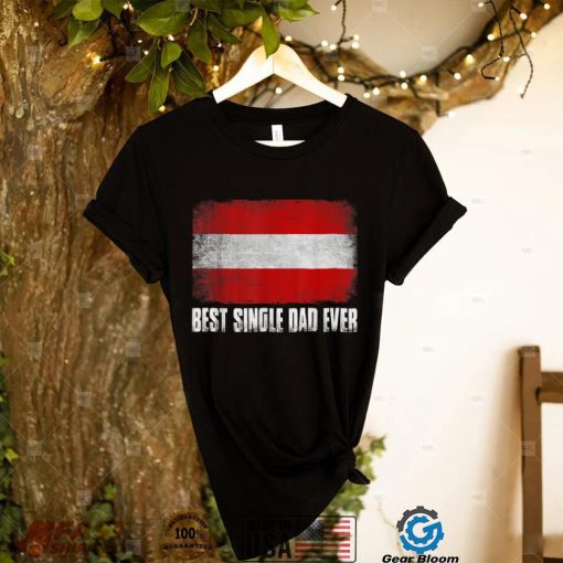 Father’s Day Best Single Dad Ever Distressed Austria Flag T Shirt