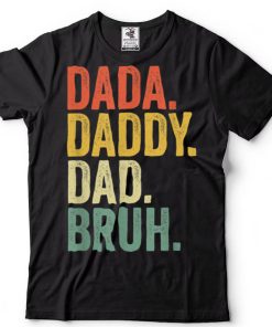 Father’s Day Dada Daddy Dad Bruh T Shirt