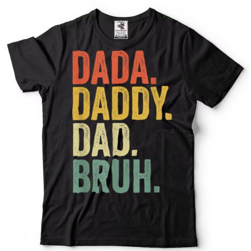 Father’s Day Dada Daddy Dad Bruh T Shirt