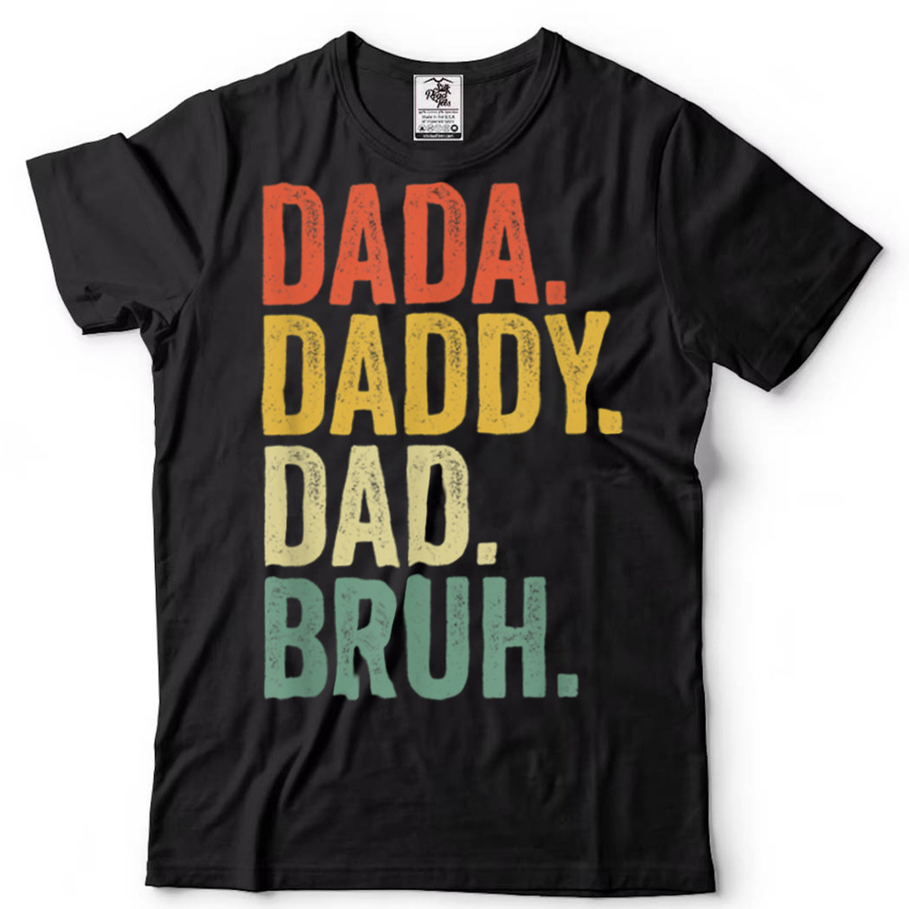 Father's Day Dada Daddy Dad Bruh T Shirt - Gearbloom