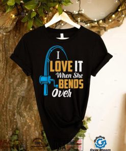 Fishing I Love It When She Bends OverShirt Shirt