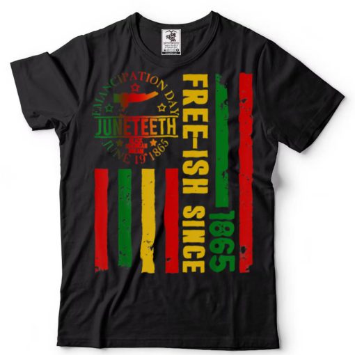 Free ish Since 1865 With Pan African Flag for Juneteenth T Shirt