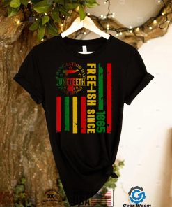 Free ish Since 1865 With Pan African Flag for Juneteenth T Shirt