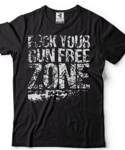 Fuck Your Gun Free Zone Shirt