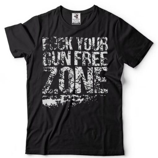 Fuck Your Gun Free Zone Shirt