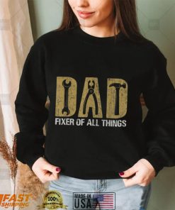 Funny Carpenter Woodworker Handyman Dad Fixer Of All Thing T Shirt