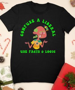 Funny Conservative Confuse A Liberal Use Facts T Shirt