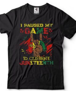 Funny I Paused My Game To Celebrate Juneteenth Black T Shirt