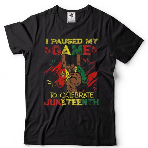 Funny I Paused My Game To Celebrate Juneteenth Black T Shirt