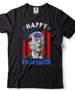Funny Joe Biden Happy 4th Of Easter US Flag 4th Of July T Shirt B0B186LDX1