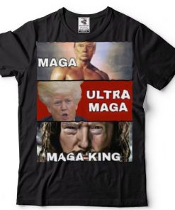 Funny Maga Ultra Maga Maga King Meme Shirt