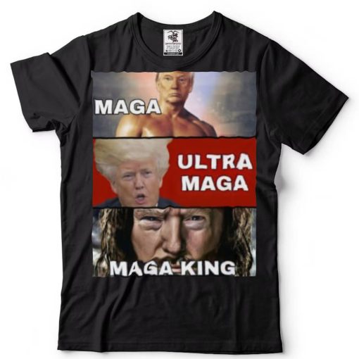 Funny Maga Ultra Maga Maga King Meme Shirt