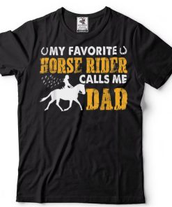 Funny My Favorite Horse Rider Calls Me Dad Father's Day T Shirt