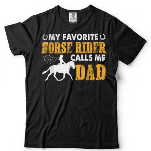 Funny My Favorite Horse Rider Calls Me Dad Father’s Day T Shirt