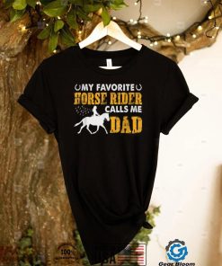 Funny My Favorite Horse Rider Calls Me Dad Father’s Day T Shirt