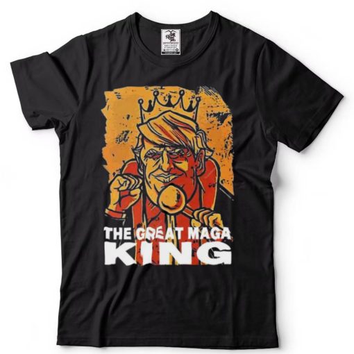 Funny The Great Maga King Trump President T Shirt