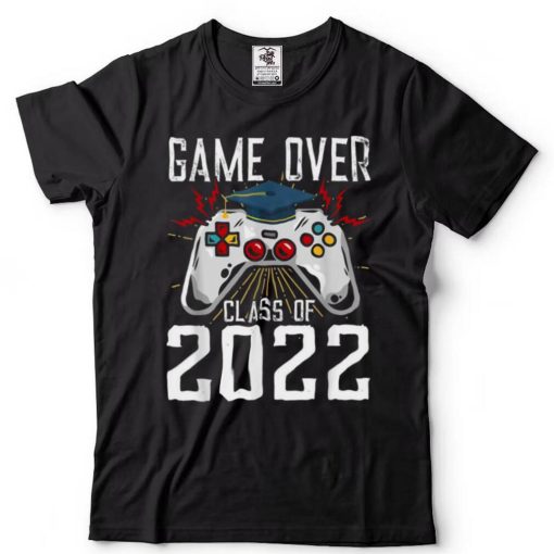 Game Class Of 2022 College School Is Over Gamer Graduation Shirt