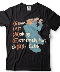 Gamer Good At Making Extremely Hot Girls CUM Shirt