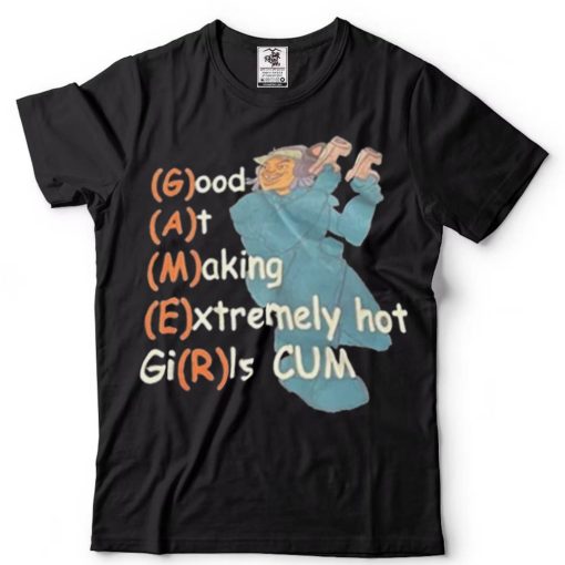 Gamer Good At Making Extremely Hot Girls CUM Shirt