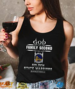 God First Family Second Then Golden State Warriors Basketball shirt