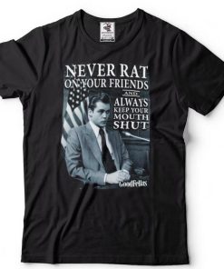 Goodfellas Never Rat On Your Friends Shirt