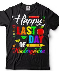 Graduation Happy Last Day Of Kindergarten Funny Ideas T Shirt