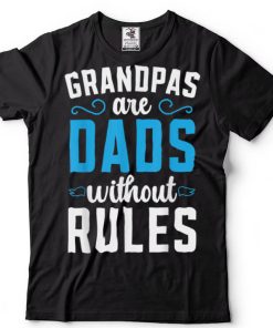Grandpas Are Dads Without Rules Grandfather Grandparent T Shirt