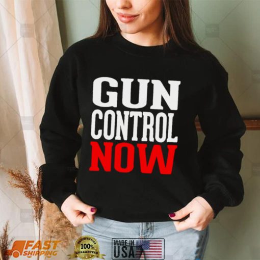 Gun control now shirt